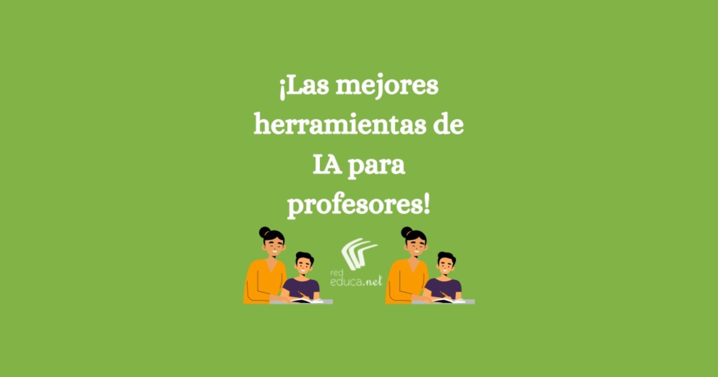 La lista definitiva de herramientas de inteligencia artificial para profesores